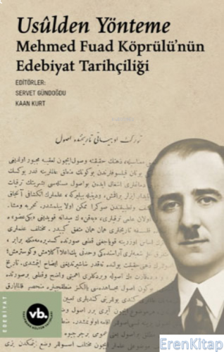 Usulden Yönteme - Mehmed Fuad Köprülü'nün Edebiyat Tarihçiliği Servet 