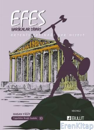 Efes - Harikalar Diyarı Artemis Tapınağı Var Mıydı? Hasan Yiğit