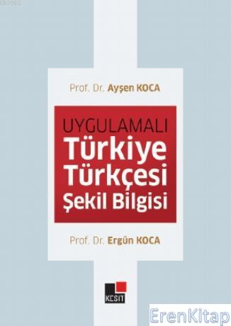 Uygulmalı Türkiye Türkçesi Şekil Bilgisi Ayşen Koca