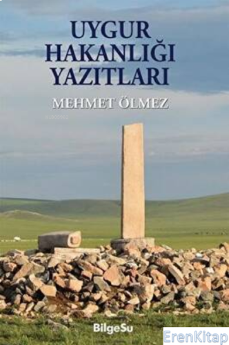 Uygur Hakanlığı Yazıtları Mehmet Ölmez