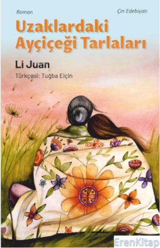 Uzaklardaki Ayçiçeği Tarlaları Li Juan