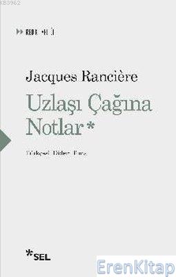 Uzlaşı Çağına Notlar Jacques Ranciere