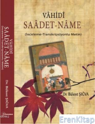 Vahidi Saadet-Name : İnceleme-Transkripsiyonlu Metin Bülent Şığva