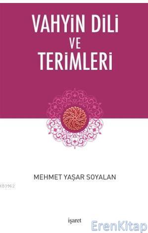 Vahyin Dili ve Terimleri Mehmet Yaşar Soyalan