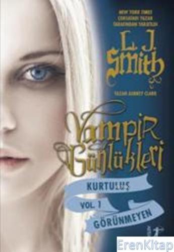 Vampir Günlükleri - Kurtuluş Vol. 1 Görünmeyen L. J. Smith