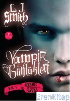 Vampir Günlükleri - Vol 1 - Uyanış Ve Savaş L. J. Smith