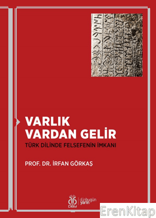 Varlık Vardan Gelir : Türk Dilinde Felsefenin İmkanı