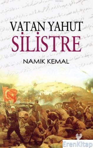 Vatan yahut Silistre : Osmanlı Türkçesi aslı ile birlikte, sözlükçeli
