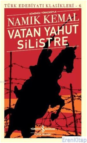 Vatan Yahut Silistre - Türk Edebiyatı Klasikleri 6 : Günümüz Türkçesiyle