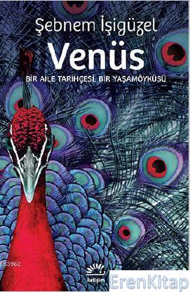 Venüs :  Bir Aile Tarihçesi, Bir Yaşamöyküsü