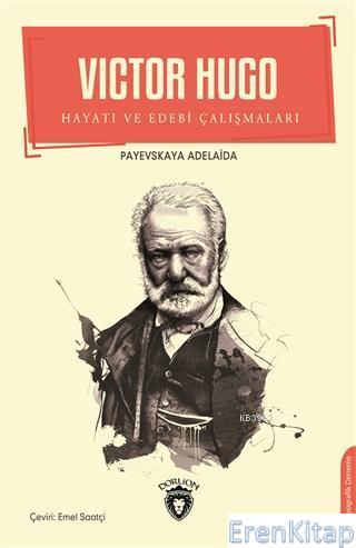 Victor Hugo : Hayatı ve Edebi Çalışmaları Payevskaya Adelaida