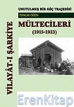 Vilayat-I Şarkiye Mültecileri -Unutulmuş Bir Göç Trajedisi (1915-1923)-
