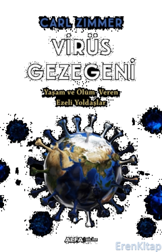 Virüs Gezegeni : Yaşam ve Ölüm Veren Ezeli Yoldaşlar