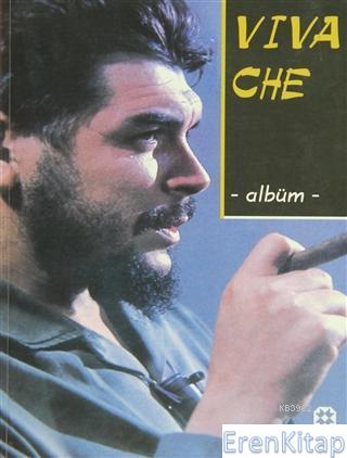 Viva Che Albüm Alemin Aydınlığına Adanmış Onurlu Bir Ömür
