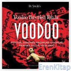 Voodoo Büyüleri Kitabı : Büyüler, Lanetler, Nazarlar, Tılsımlar, İskambil Falı ve Halk Sihri