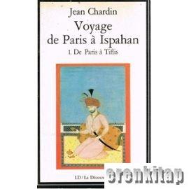Voyage de Paris a Ispahan I. De Paris a Tiflis Jean Chardin