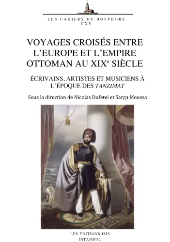 Voyages Croisés entre l'Europe et l'Empire Ottoman au XIXe Siècleécriv