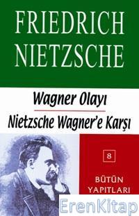 Wagner Olayı - Nietzsche Wagner'e Karşı %10 indirimli Friedrich W. Nie