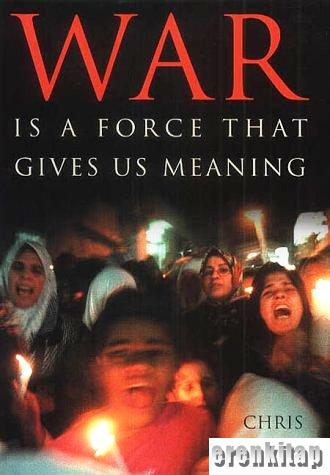 War is a Force that gives us meaning Chris Hedges