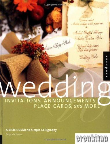 Wedding : Invitations, Announcements, Place Cards, and More Bette Matt