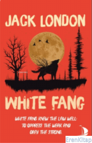 White Fang - White Fang Knew The Law Well: to Oppress The Weak And Obe