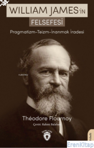 William James'in Felsefesi Pragmatizm - Teizm - İnanmak İradesi Théodo