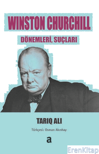 Winston Churchill: Dönemleri, Suçları Tariq Ali