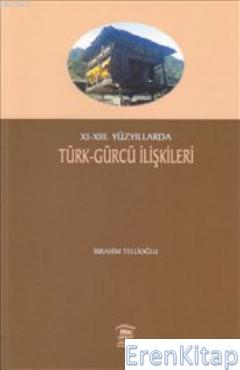 XI-XIII. Yüzyıllarda Türk-Gürcü İlişkileri İbrahim Tellioğlu
