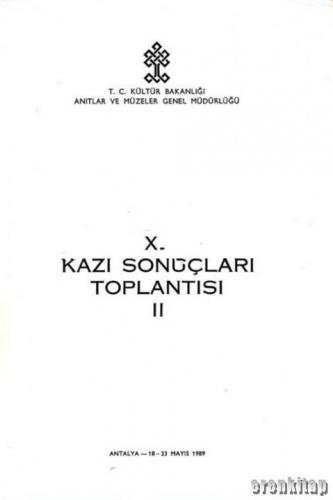 10/2. Kazı Sonuçları Toplantısı 2. Cilt Ankara 23 - 27 Mayıs 1988
