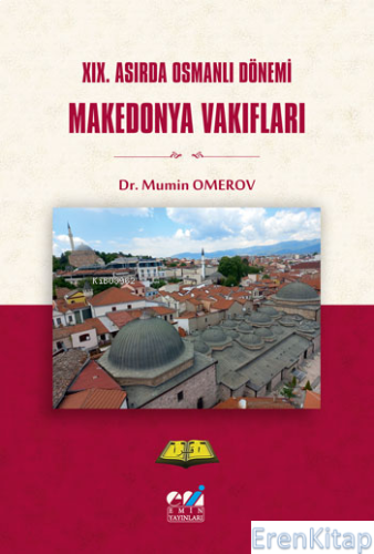 XIX. Asırda Osmanlı Dönemi Makedonya Vakıfları Mumin OMEROV