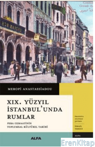 19. Yüzyıl İstanbul'unda Rumlar - Pera Cemaatinin Toplumsal Kültürel T