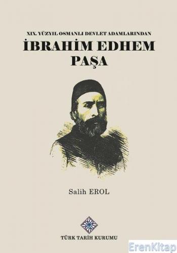 19.Yüzyıl Osmanlı Devlet Adamlarından İbrahim Edhem Paşa Salih Erol