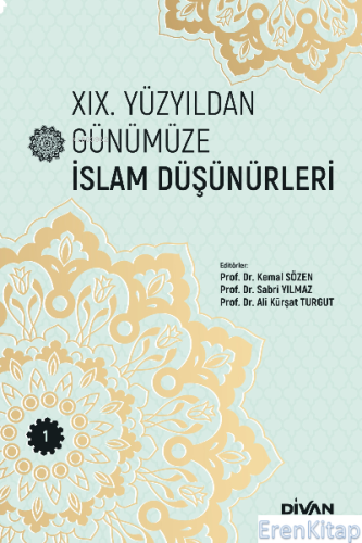 XIX. Yüzyıldan Günümüze İslam Düşünürleri – Cilt 1