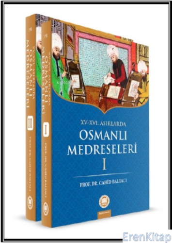 XV - XVI. Asırlarda Osmanlı Medreseleri (2 Cilt) Cahid Baltacı