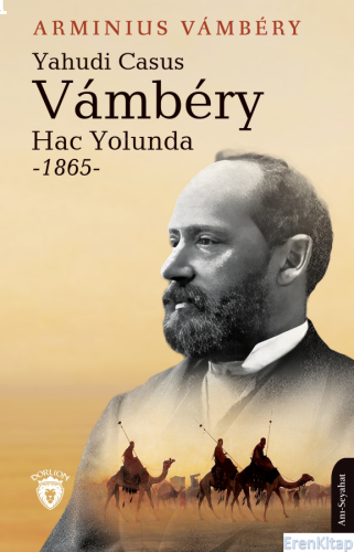 Yahudi Casus Vambery Hac Yolunda 1865 Arminius Vambery