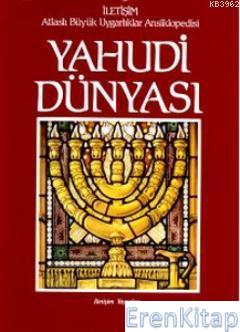 Yahudi Dünyası :  Atlaslı Büyük Uygarlıklar Ansiklopedisi 4