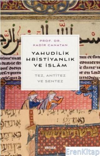 Yahudilik, Hrıstiyanlık ve İslam : Tez, Anti Tez ve Sentez
