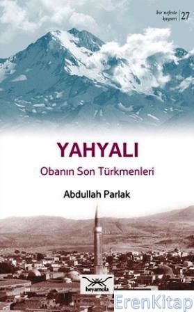 Yahyalı Obanın Son Türkmenleri Abdullah Parlak