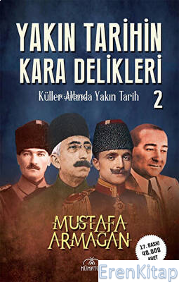 Yakın Tarihin Kara Delikleri -Küller Altında Yakın Tarih-2- Mustafa Ar