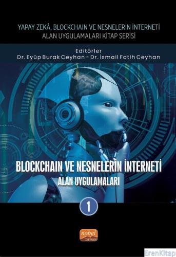 Yapay Zeka, Blockchain ve Nesnelerin İnterneti Kitap Serisi;Blockcoin 
