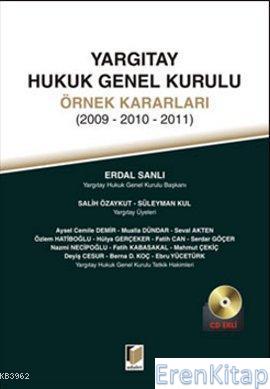Yargıtay Hukuk Genel Kurulu Örnek Kararları : 2009 - 2010 - 2011 Erdal