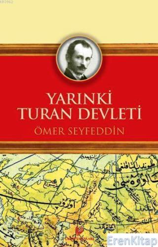 Yarınki Turan Devleti - Osmanlı Türkçesi aslı ile birlikte, sözlükçeli