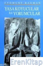 Yasa Koyucular ile Yorumcular Modernite,Postmodernite ve Entelektüelle