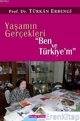 Yaşamın Gerçekleri "Ben ve Türkiye'm" Türkan Erbengi