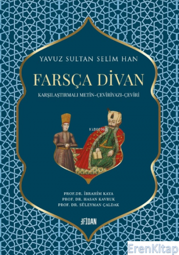 Yavuz Sultan Selim Han Farsça Divan (Ciltli) : Karşılaştırmalı Metin – Çeviriyazı - Çeviri
