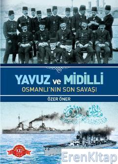 Yavuz Ve Midilli Osmanlı'nın Son Savaşı