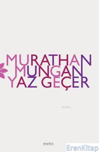 Yaz Geçer Murathan Mungan