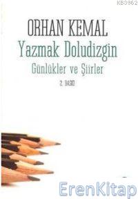 Yazmak Doludizgin - Günlükler Ve Şiirler Orhan Kemal