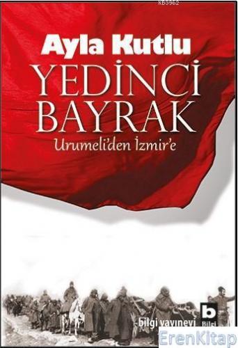 Yedinci Bayrak Urumeli'den İzmir'e