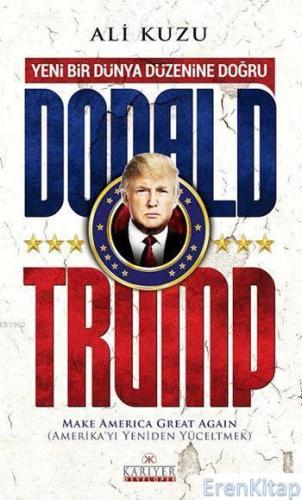 Yeni Bir Dünya Düzenine Doğru Donald Trump Ali Kuzu